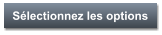 Sélectionnez les options