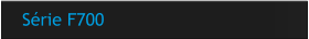 Série F700