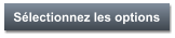 Sélectionnez les options