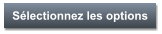 Sélectionnez les options