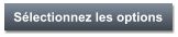 Sélectionnez les options