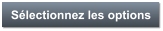 Sélectionnez les options