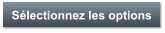 Sélectionnez les options