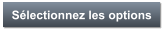 Sélectionnez les options