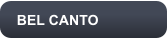 BEL CANTO